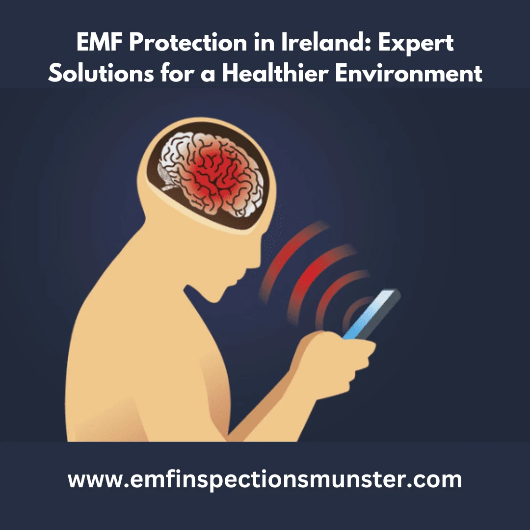 EMF Protection in Ireland: Expert Solutions for a Healthier Environment