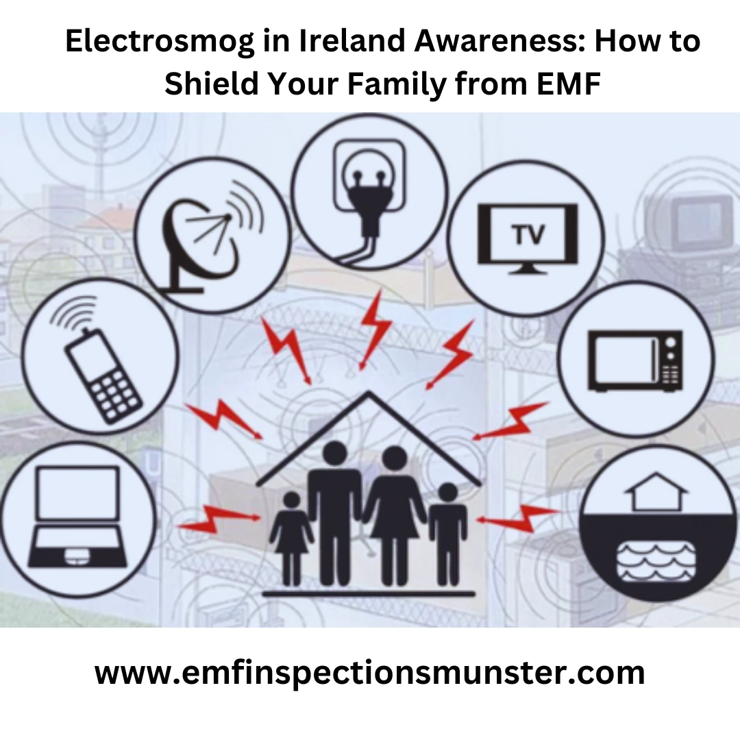 Electrosmog in Ireland Awareness: How to Shield Your Family from EMF
