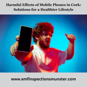 harmful effects of mobile phones cork