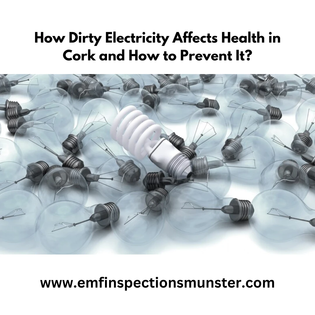 How Dirty Electricity Affects Health in Cork and How to Prevent It?